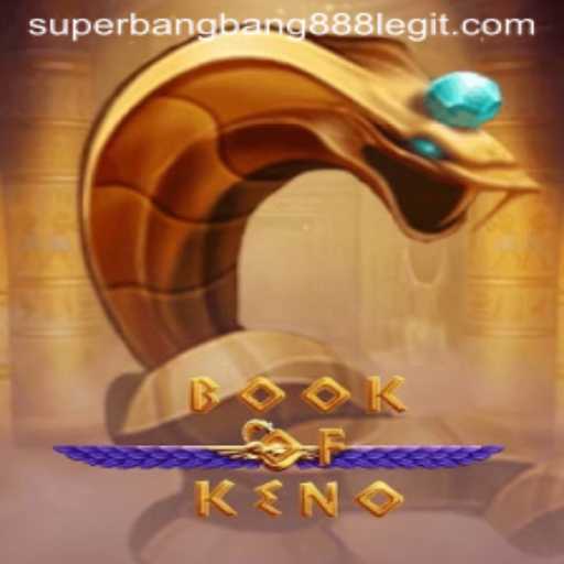 Exploring the Enchanting World of BookOfKeno: A Guide to Superbangbang888